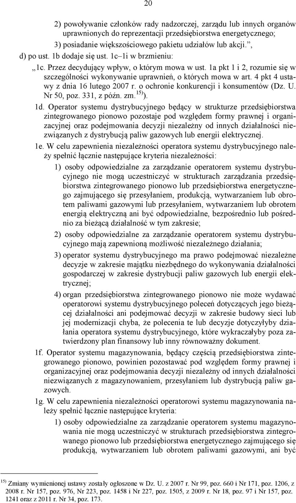 4 pkt 4 ustawy z dnia 16 lutego 2007 r. o ochronie konkurencji i konsumentów (Dz. U. Nr 50, poz. 331, z późn. zm. 15) ). 1d.
