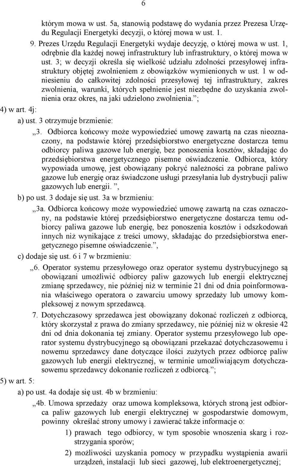 3; w decyzji określa się wielkość udziału zdolności przesyłowej infrastruktury objętej zwolnieniem z obowiązków wymienionych w ust.