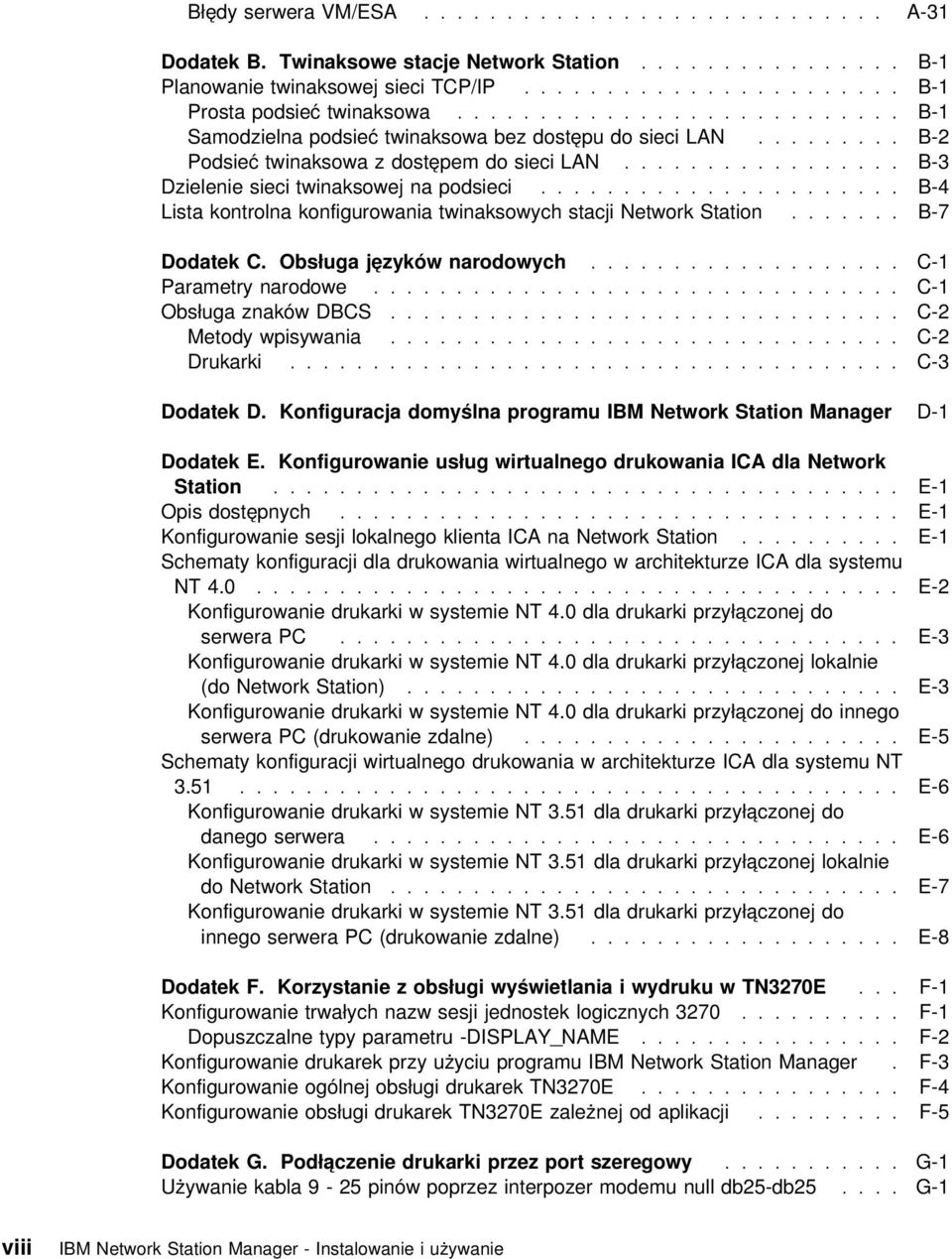 ..................... B-4 Lista kontrolna konfigurowania twinaksowych stacji Network Station....... B-7 Dodatek C. Obsługa języków narodowych................... C-1 Parametry narodowe.