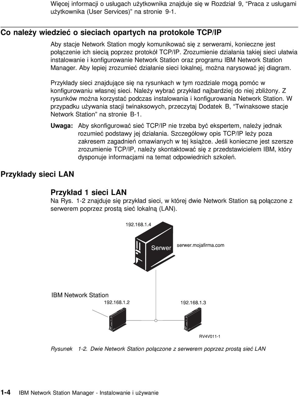 TCP/IP. Zrozumienie działania takiej sieci ułatwia instalowanie i konfigurowanie Network Station oraz programu IBM Network Station Manager.