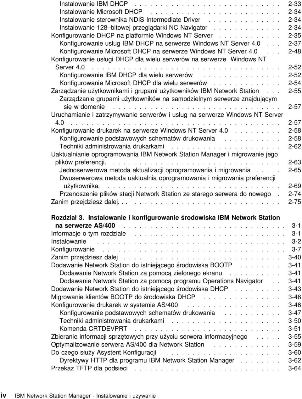 ........... 2-35 Konfigurowanie usług IBM DHCP na serwerze Windows NT Server 4.0... 2-37 Konfigurowanie Microsoft DHCP na serwerze Windows NT Server 4.0... 2-48 Konfigurowanie usługi DHCP dla wielu serwerów na serwerze Windows NT Server 4.