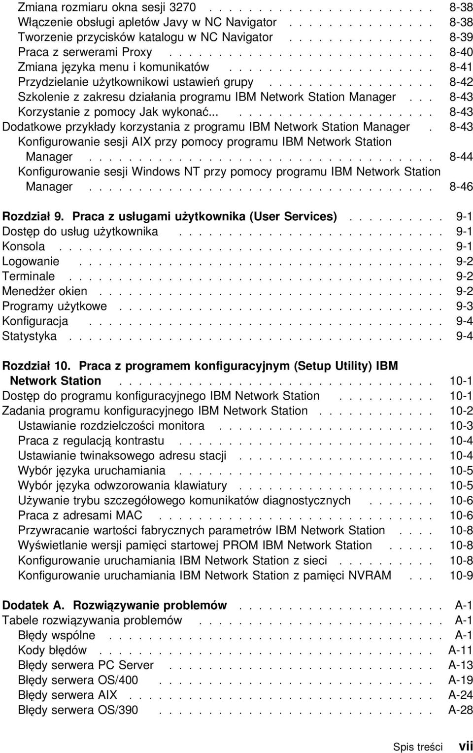 ................ 8-42 Szkolenie z zakresu działania programu IBM Network Station Manager... 8-43 Korzystanie z pomocy Jak wykonać.