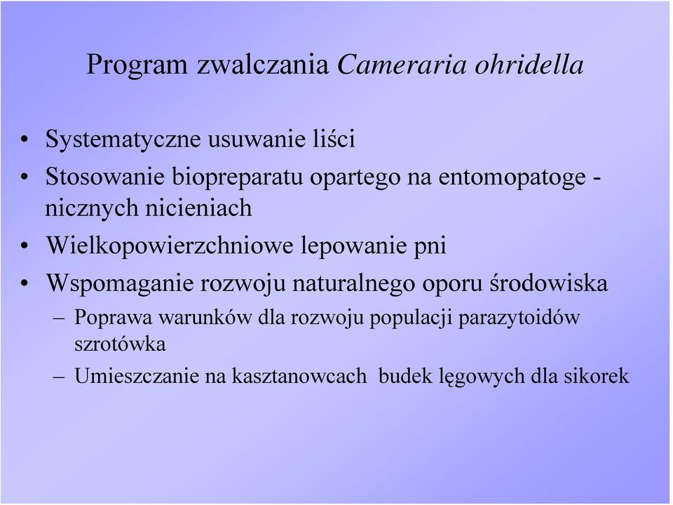 lepowanie pni Wspomaganie rozwoju naturalnego oporu środowiska Poprawa warunków dla