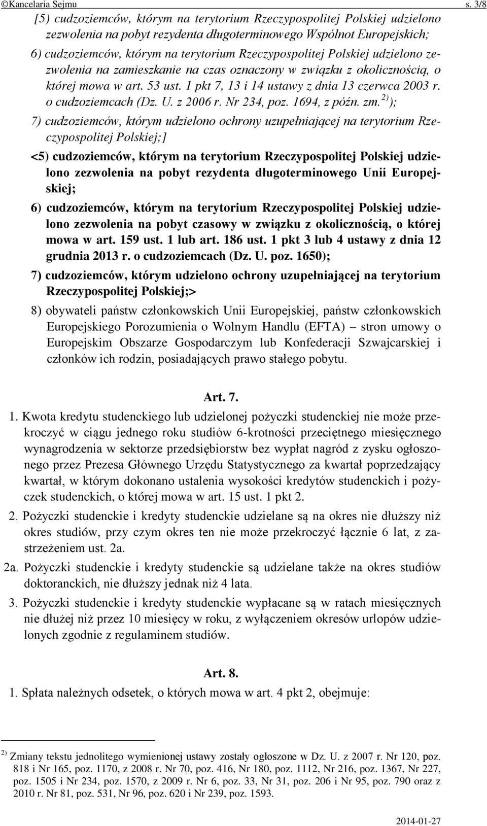 Rzeczypospolitej Polskiej udzielono zezwolenia na zamieszkanie na czas oznaczony w związku z okolicznością, o której mowa w art. 53 ust. 1 pkt 7, 13 i 14 ustawy z dnia 13 czerwca 2003 r.