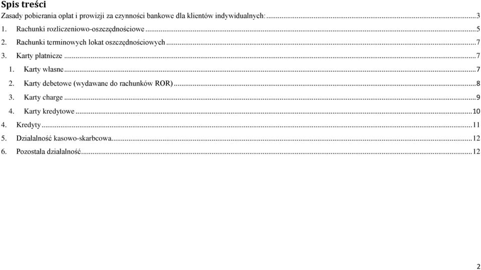 Karty płatnicze... 7 1. Karty własne... 7 2. Karty debetowe (wydawane do rachunków ROR)... 8 3.