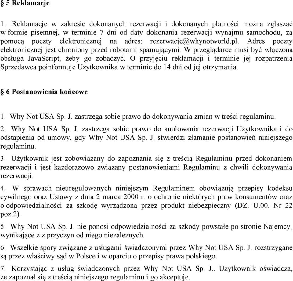 na adres: rezerwacje@whynotworld.pl. Adres poczty elektronicznej jest chroniony przed robotami spamującymi. W przeglądarce musi być włączona obsługa JavaScript, żeby go zobaczyć.