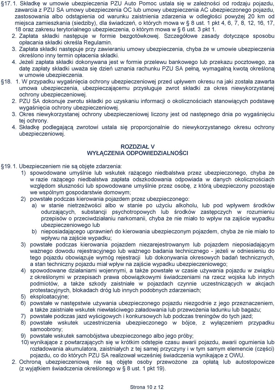 odstąpienia od warunku zaistnienia zdarzenia w odległości powyżej 20 km od miejsca zamieszkania (siedziby), dla świadczeń, o których mowa w 8 ust.