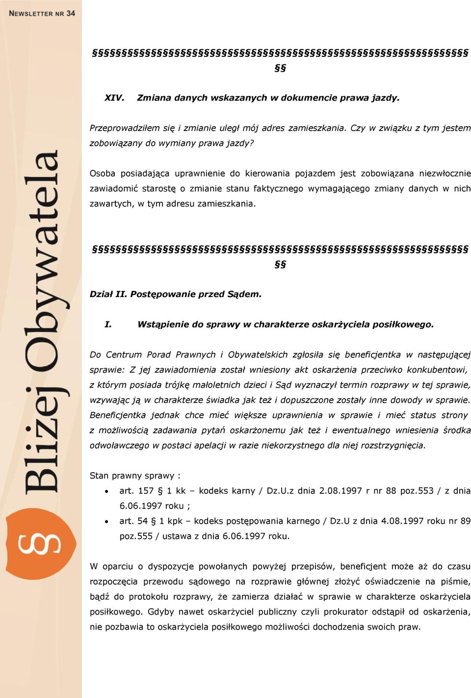 zamieszkania. Dział II. Postępowanie przed Sądem. I. Wstąpienie do sprawy w charakterze oskarżyciela posiłkowego.