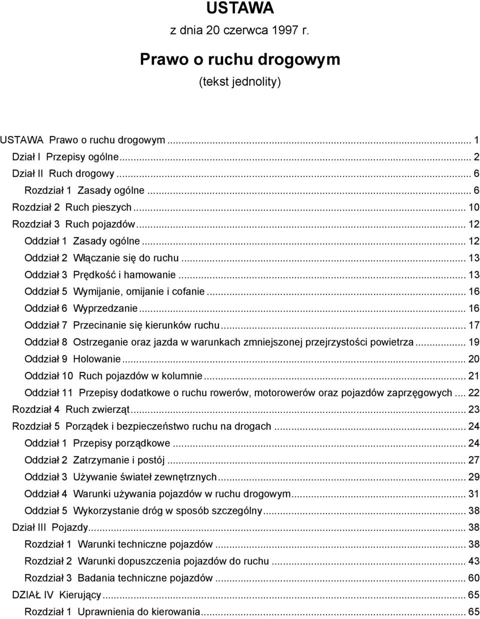 .. 13 Oddział 5 Wymijanie, omijanie i cofanie... 16 Oddział 6 Wyprzedzanie... 16 Oddział 7 Przecinanie się kierunków ruchu.