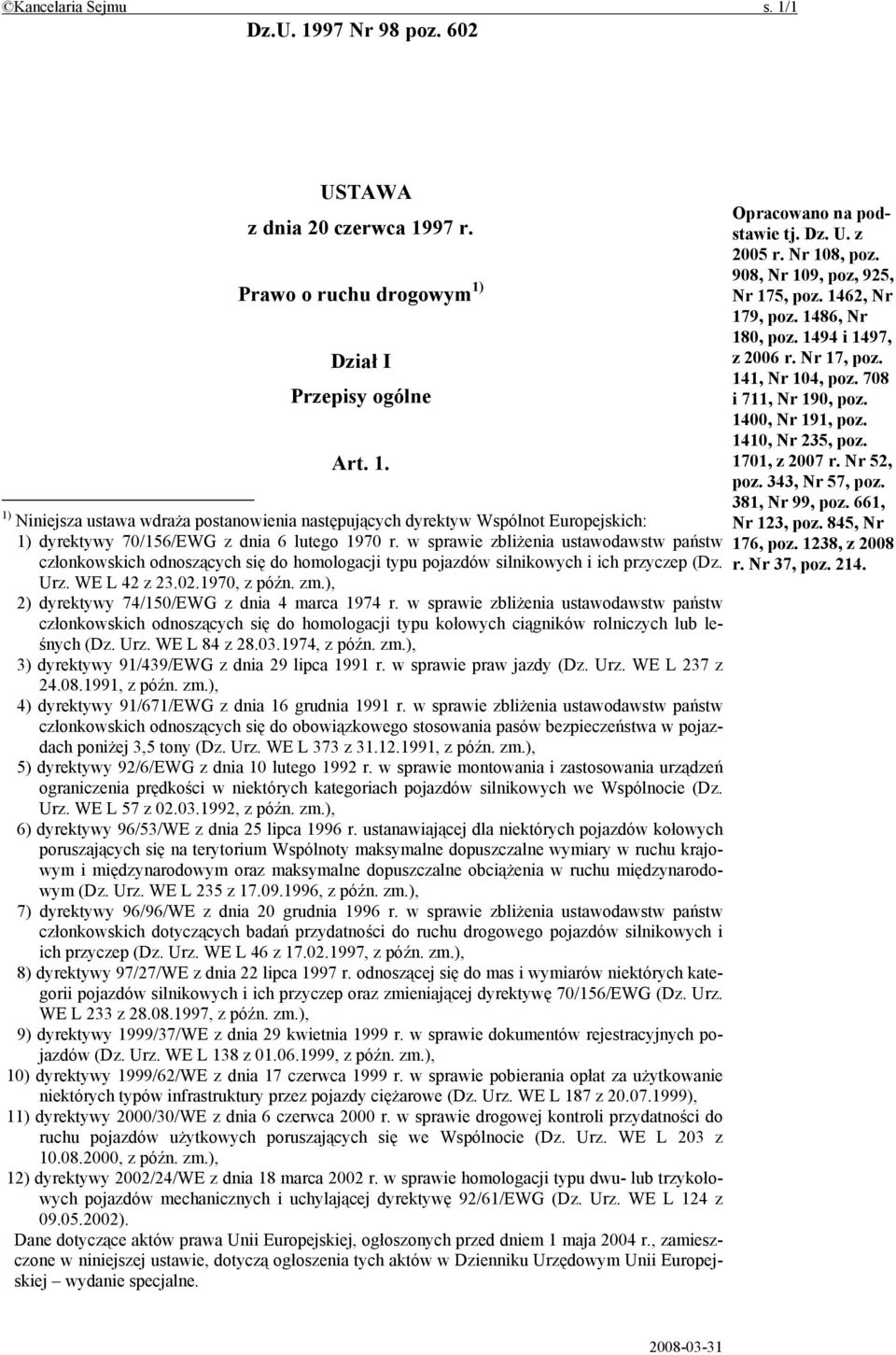 ), 2) dyrektywy 74/150/EWG z dnia 4 marca 1974 r. w sprawie zbliżenia ustawodawstw państw członkowskich odnoszących się do homologacji typu kołowych ciągników rolniczych lub leśnych (Dz. Urz.
