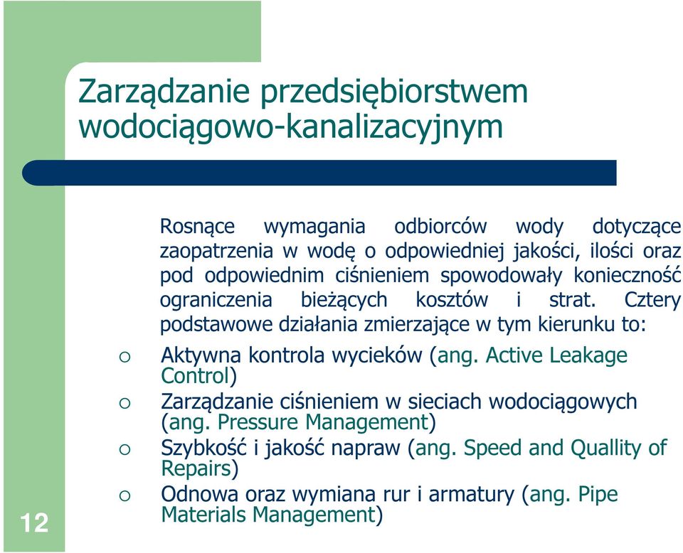 Cztery podstawowe działania zmierzające w tym kierunku to: Aktywna kontrola wycieków (ang.