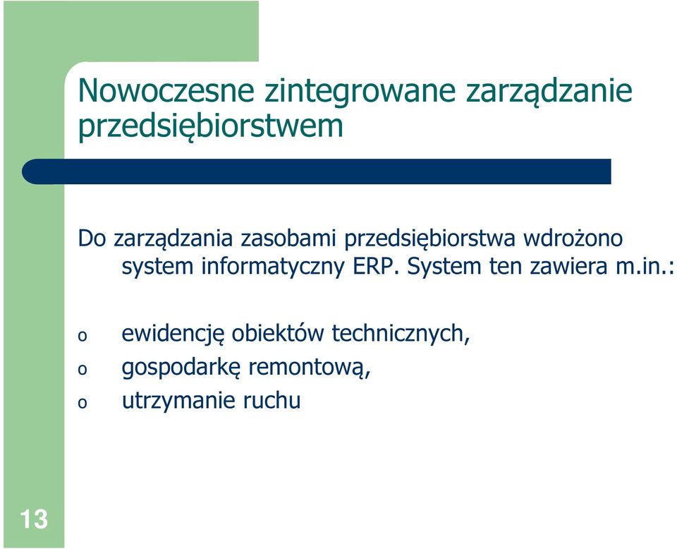 informatyczny ERP. System ten zawiera m.in.: o o o