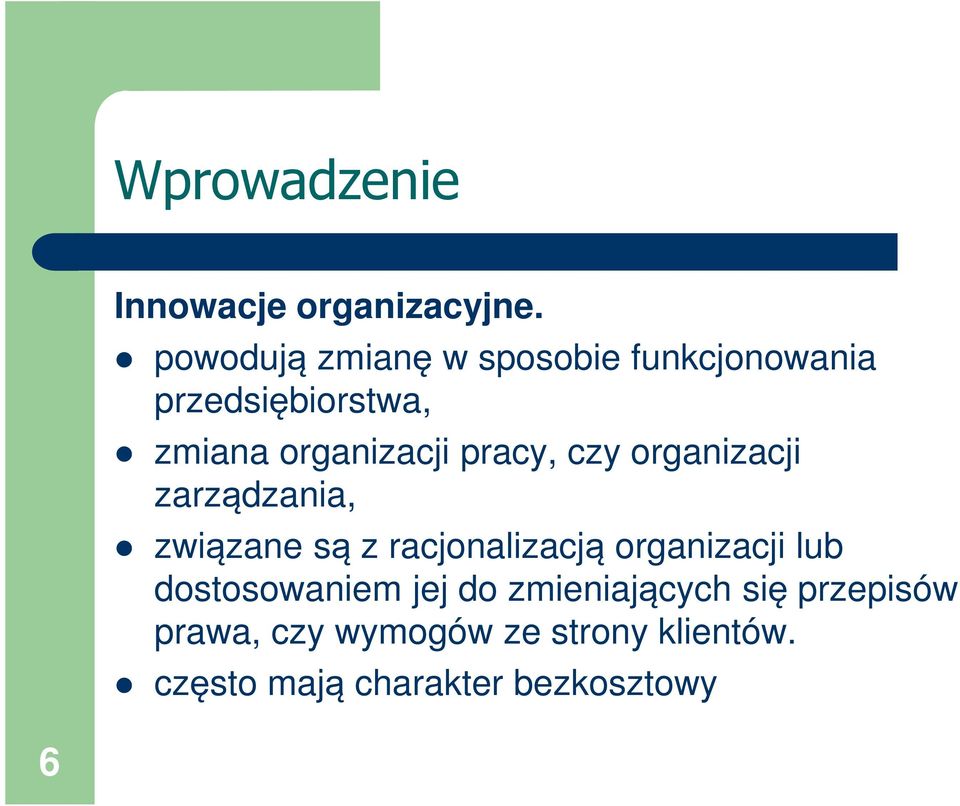 pracy, czy organizacji zarządzania, związane są z racjonalizacją organizacji lub