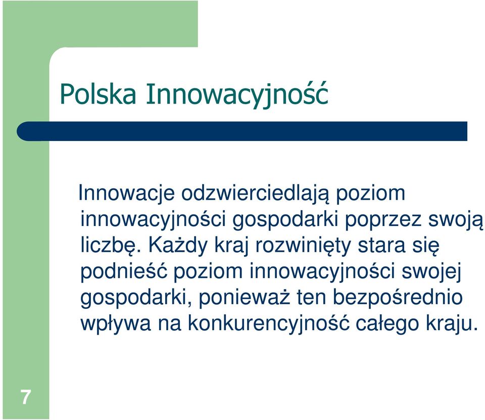 Każdy kraj rozwinięty stara się podnieść poziom innowacyjności