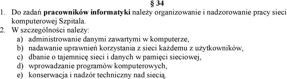 W szczególno ci nale y: a) administrowanie danymi zawartymi w komputerze, b) nadawanie uprawnie