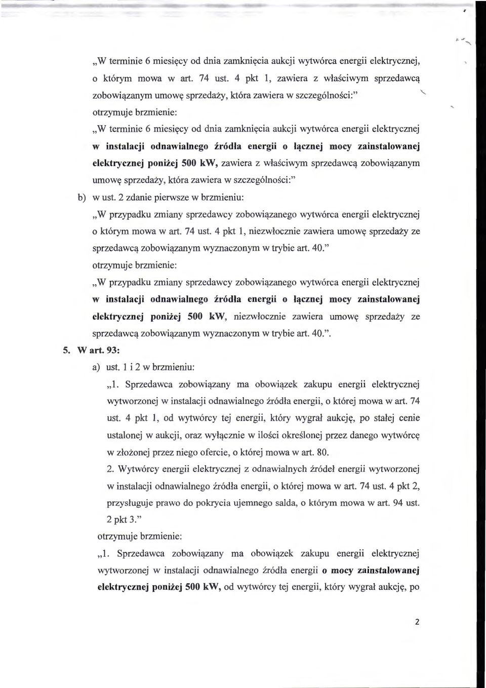 odnawialnego źródła energii o łącznej mocy zainstalowanej -. elektrycznej poniżej 500 kw, zawiera z właściwym sprzedawcą zobowiązanym umowę sprzedaży, która zawiera w szczególności: " b) w ust.