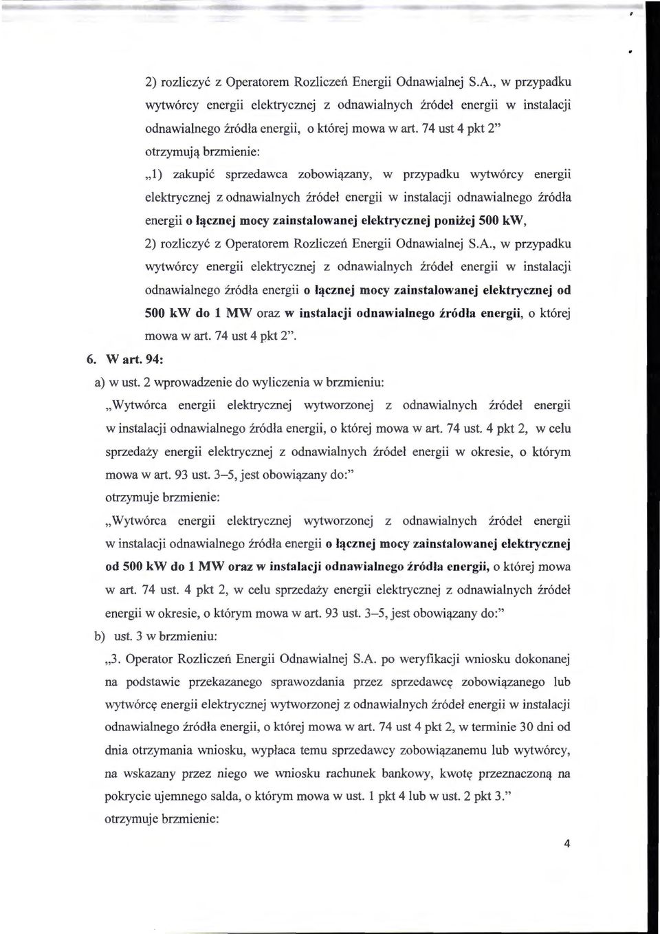 zainstalowanej elektrycznej poniżej 500 kw, 2) rozliczyć z Operatorem Rozliczeń Energii Odnawialnej S.A.