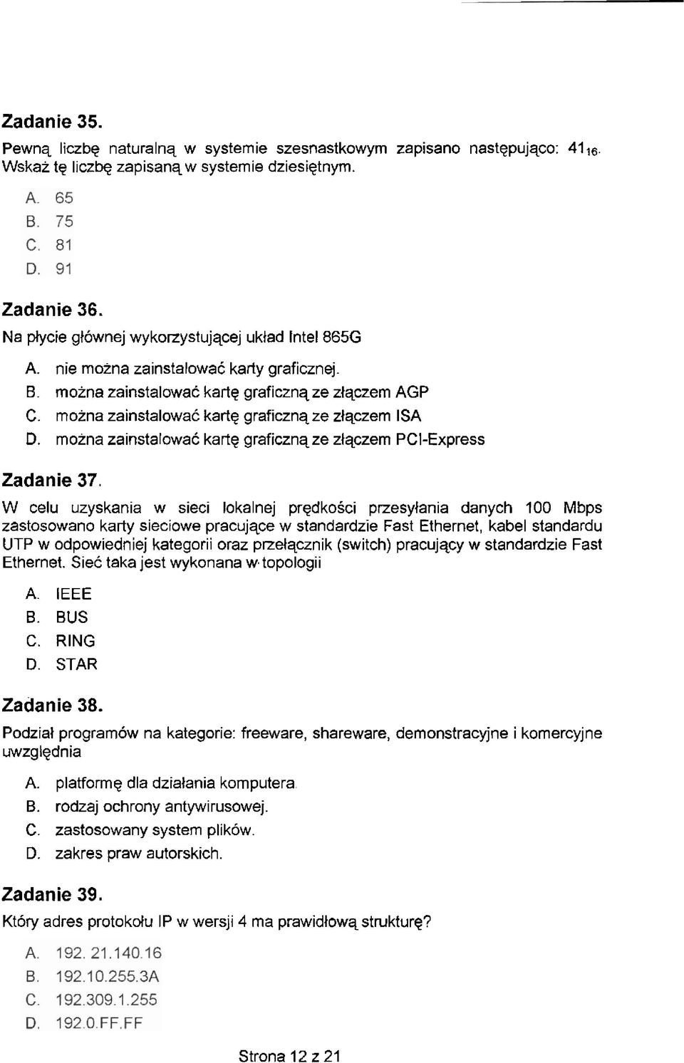 mozna zainstalowac kartg graficznqze zl@czem ISA D. mozna zainstalowak kartg graficznqze zlqczem PCI-Express Zadanie 37.