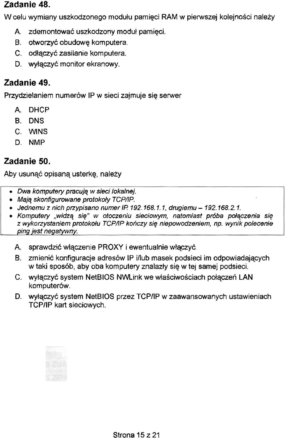 Aby usunqk opisanq usterkg, naleiy - Dwa komputery pracujq w sieci lokalnej. Majq skonfigurowane prutokdy TCP/lP. Jednernu z nich ptzypisano numer IF