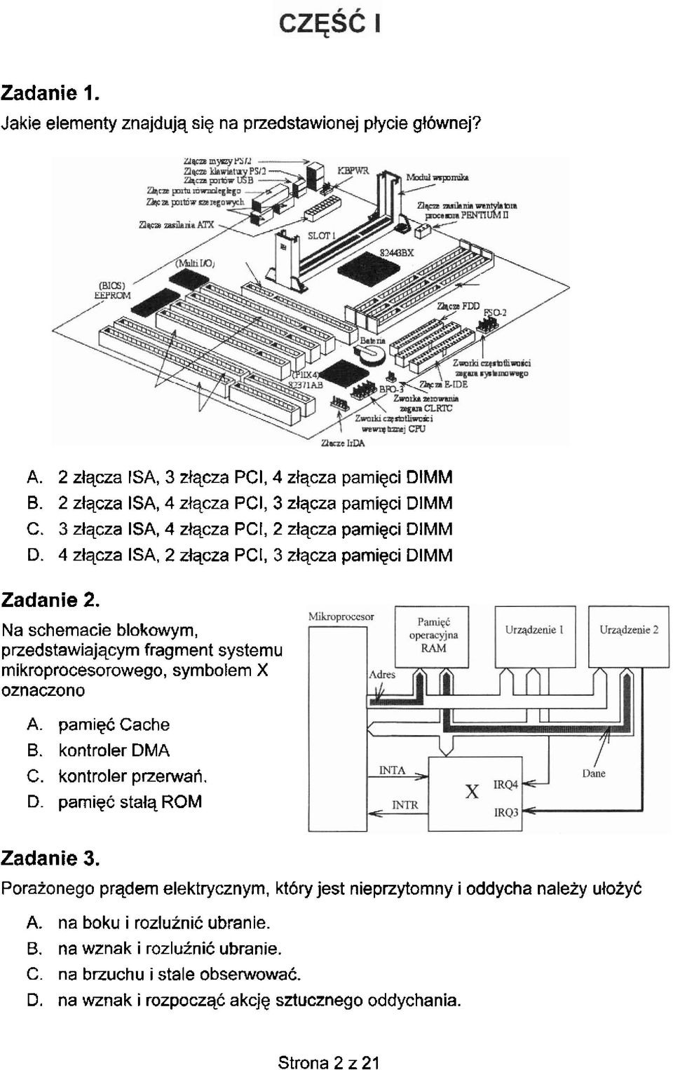 Na schemacie blokowym, przedstawiajqcyrn fragment systemu mikroprocesorowego, symbolem X oznaczono A. parnigc Cache B. kontroler DMA C. kontroler przerwah. D. pamigc stalq ROM Zadanie 3.