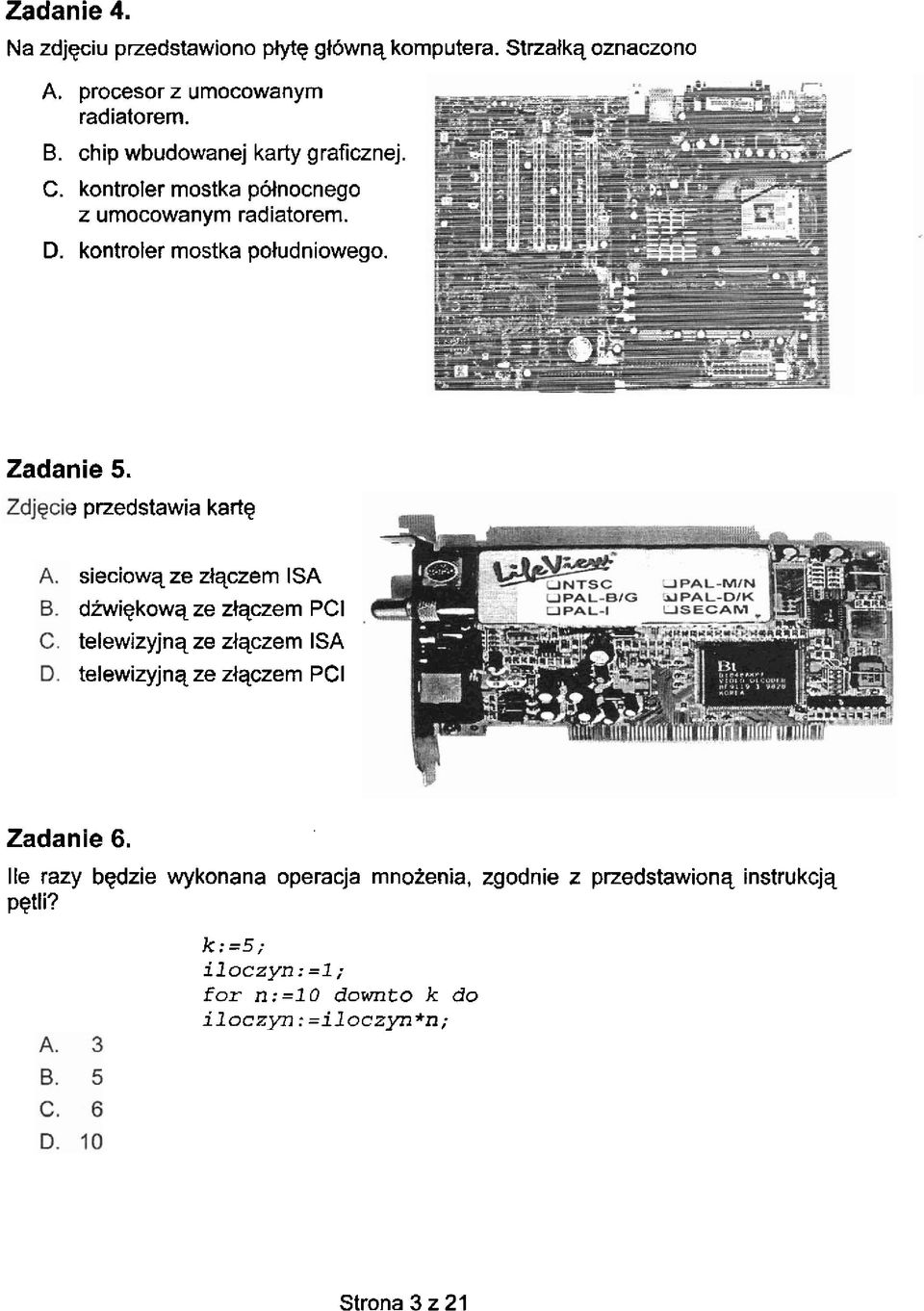 ? przedstawia kartg sieciowq ze ztqczem ISA diwigkowq ze zlqczem PC1 telewizyjnq ze zlqczem ISA telewizyjnq ze zlqczem PC1 Zadanie 6.