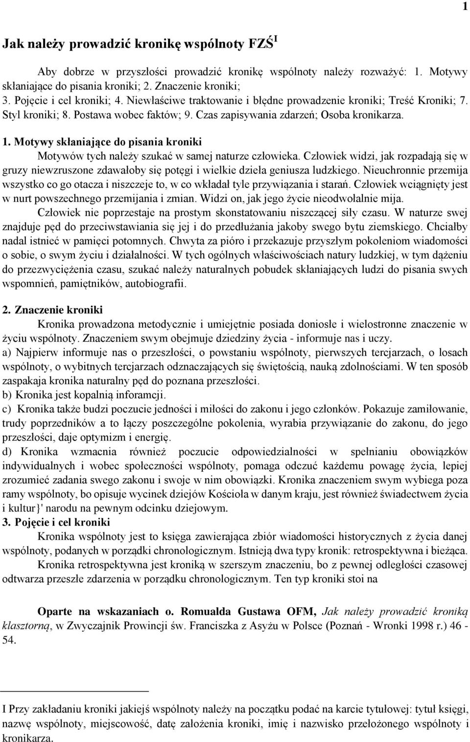 Motywy skłaniające do pisania kroniki Motywów tych należy szukać w samej naturze człowieka.