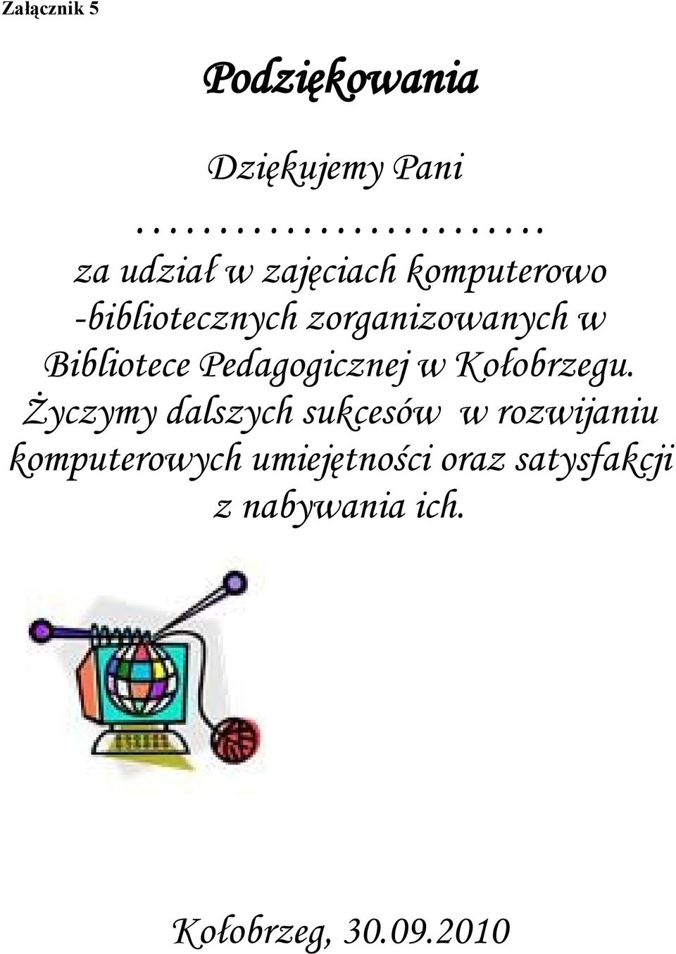 Bibliotece Pedagogicznej w Kołobrzegu.