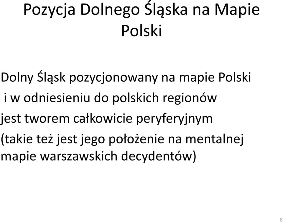 regionów jest tworem całkowicie peryferyjnym (takie też