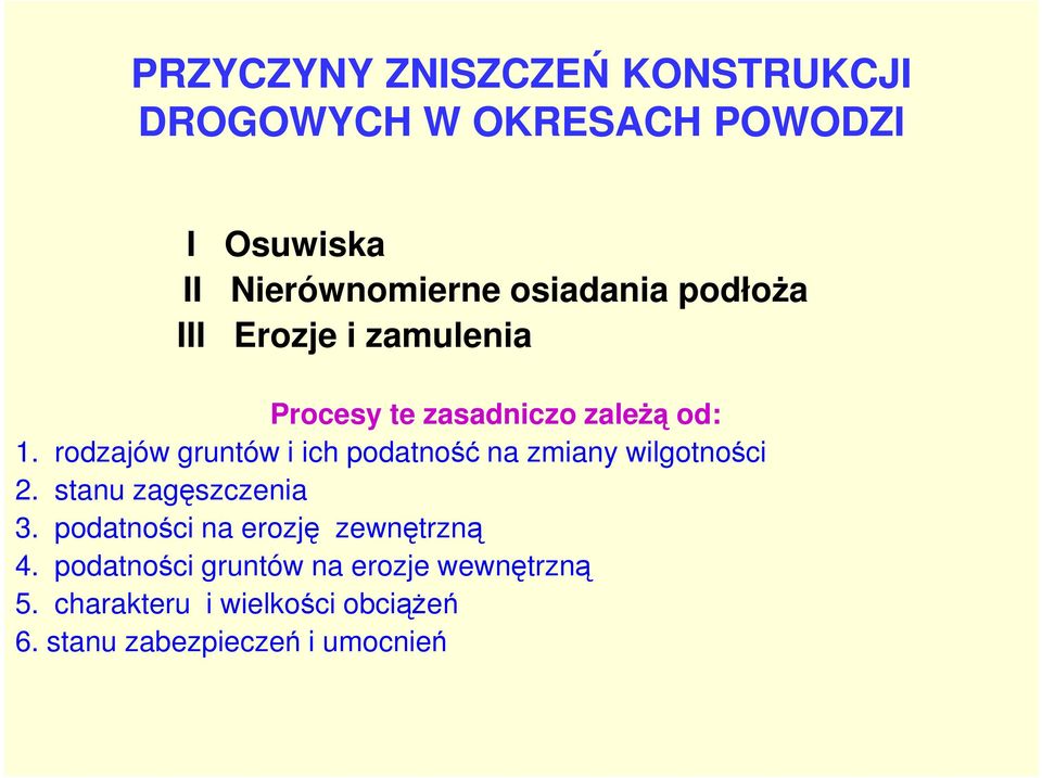 rodzajów gruntów i ich podatność na zmiany wilgotności 2. stanu zagęszczenia 3.