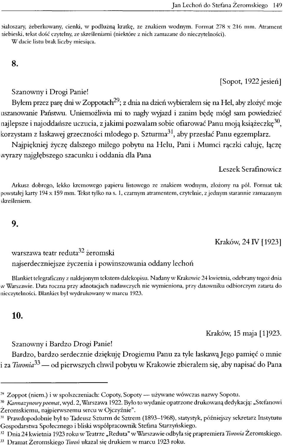 [Sopot, 1922 jesień] Byłem przez parę dni w Zoppotach29; z dnia na dzień wybierałem się na Hel, aby złożyć moje uszanowanie Państwu.