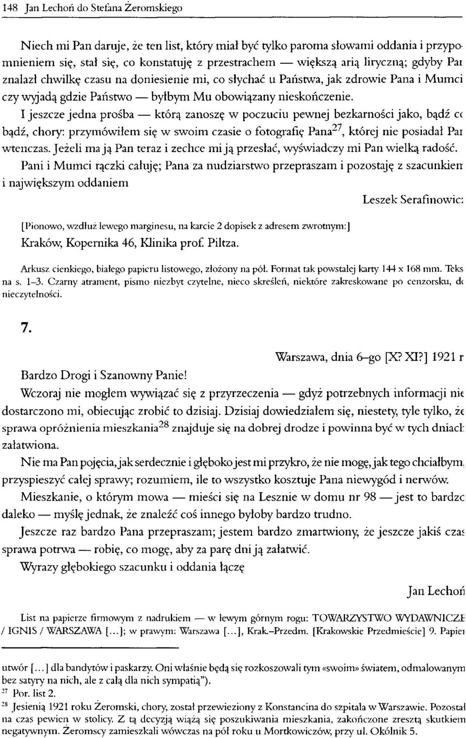 I jeszcze jedna prośba którą zanoszę w poczuciu pewnej bezkarności jako, bądź «bądź, chory: przymówiłem się w swoim czasie o fotografię Pana27, której nie posiadał Par wtenczas.