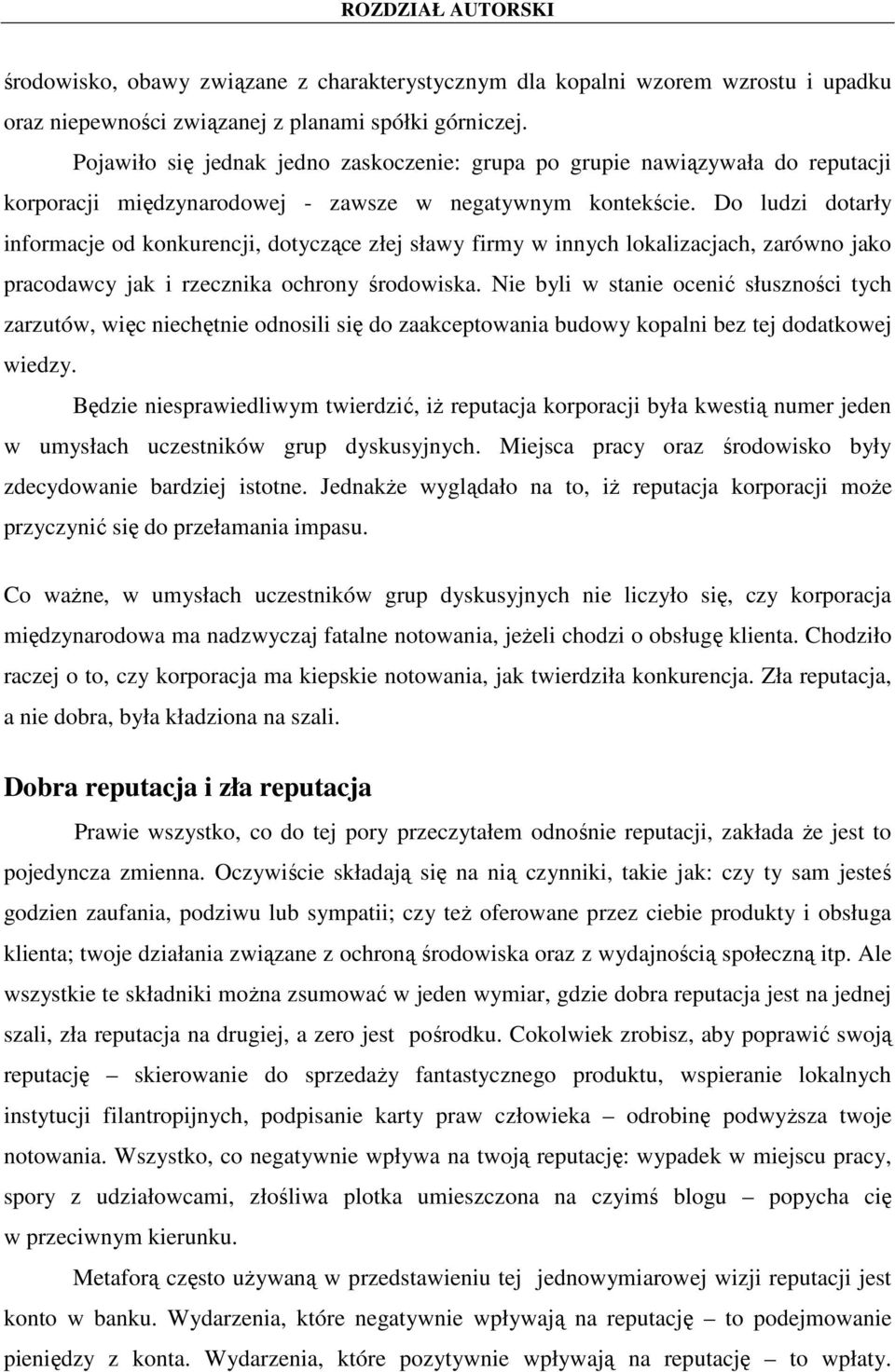 Do ludzi dotarły informacje od konkurencji, dotyczące złej sławy firmy w innych lokalizacjach, zarówno jako pracodawcy jak i rzecznika ochrony środowiska.