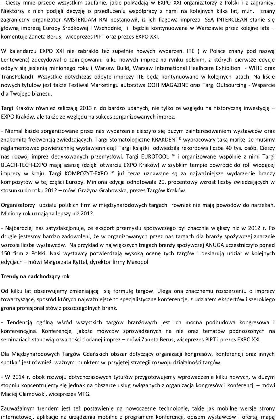 kolejne lata komentuje Żaneta Berus, wiceprezes PIPT oraz prezes EXPO XXI. W kalendarzu EXPO XXI nie zabrakło też zupełnie nowych wydarzeń.