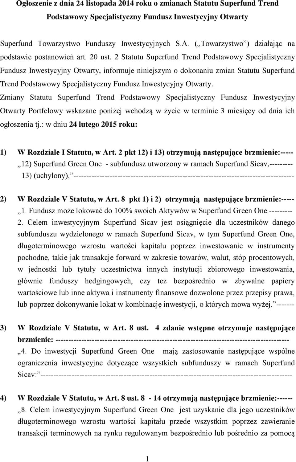 2 Statutu Superfund Trend Podstawowy Specjalistyczny Fundusz Inwestycyjny Otwarty, informuje niniejszym o dokonaniu zmian Statutu Superfund Trend Podstawowy Specjalistyczny Fundusz Inwestycyjny