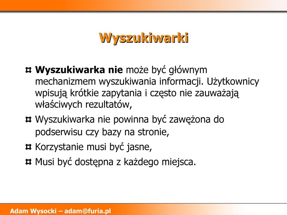 Użytkownicy wpisują krótkie zapytania i często nie zauważają właściwych