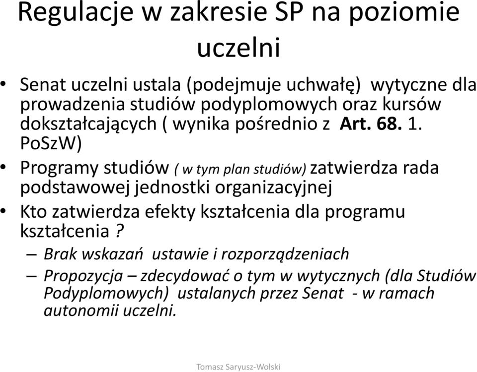 PoSzW) Programy studiów ( w tym plan studiów) zatwierdza rada podstawowej jednostki organizacyjnej Kto zatwierdza efekty