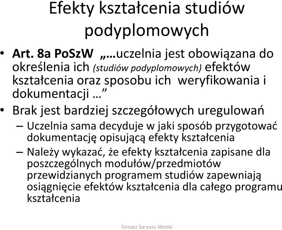 dokumentacji Brak jest bardziej szczegółowych uregulowań Uczelnia sama decyduje w jaki sposób przygotować dokumentację opisującą