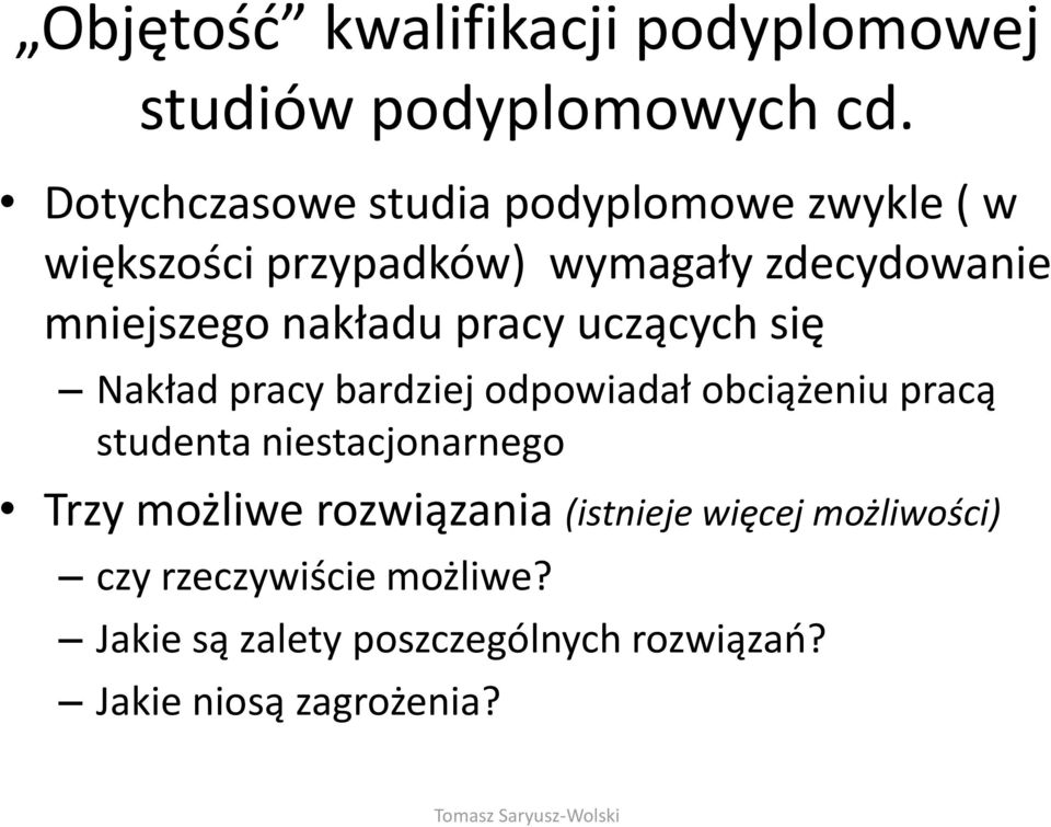 nakładu pracy uczących się Nakład pracy bardziej odpowiadał obciążeniu pracą studenta niestacjonarnego