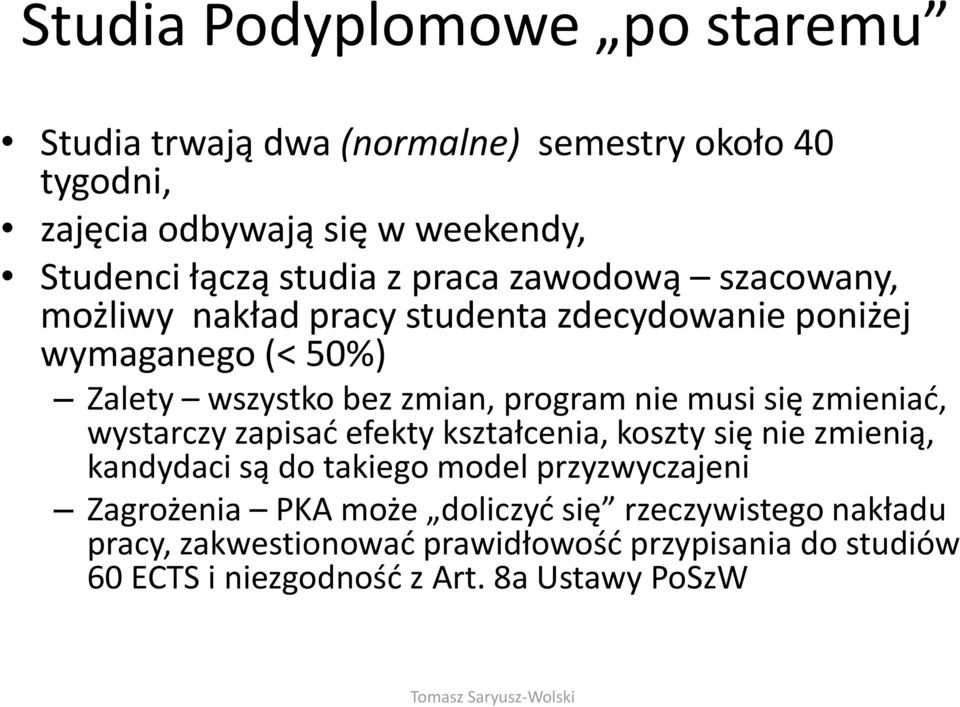 musi się zmieniać, wystarczy zapisać efekty kształcenia, koszty się nie zmienią, kandydaci są do takiego model przyzwyczajeni Zagrożenia PKA