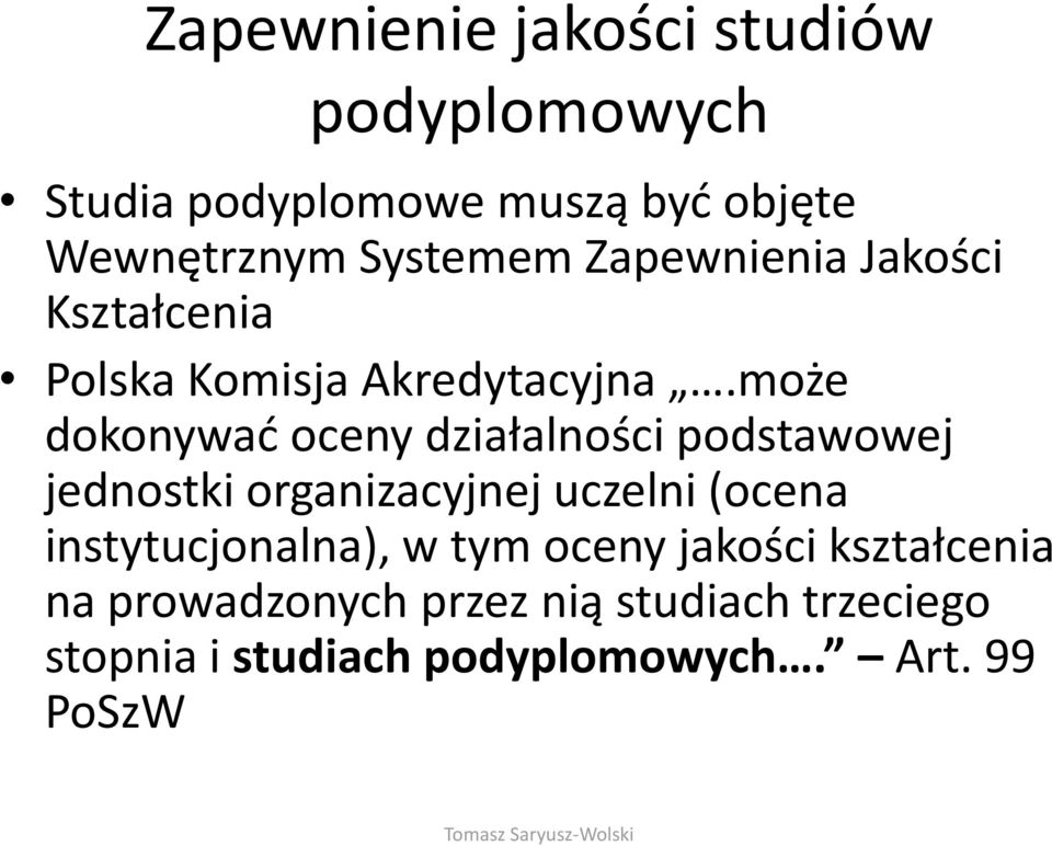 może dokonywać oceny działalności podstawowej jednostki organizacyjnej uczelni (ocena