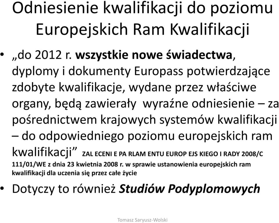 wyraźne odniesienie za pośrednictwem krajowych systemów kwalifikacji do odpowiedniego poziomu europejskich ram kwalifikacji ZAL ECENI E PA