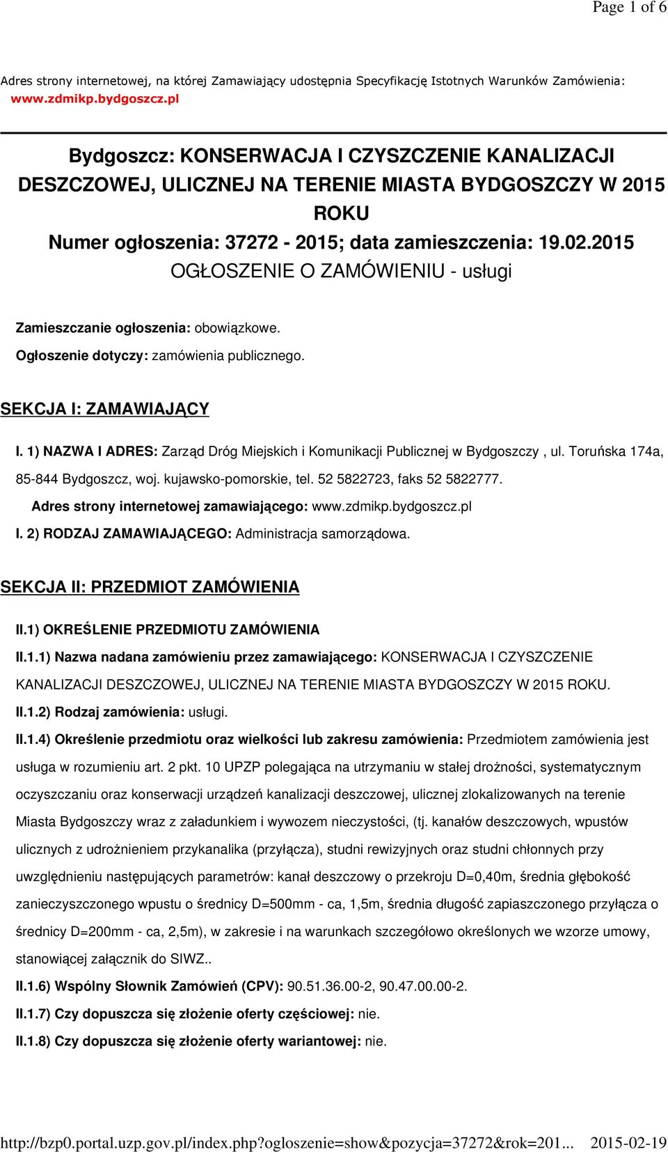 2015 OGŁOSZENIE O ZAMÓWIENIU - usługi Zamieszczanie ogłoszenia: obowiązkowe. Ogłoszenie dotyczy: zamówienia publicznego. SEKCJA I: ZAMAWIAJĄCY I.