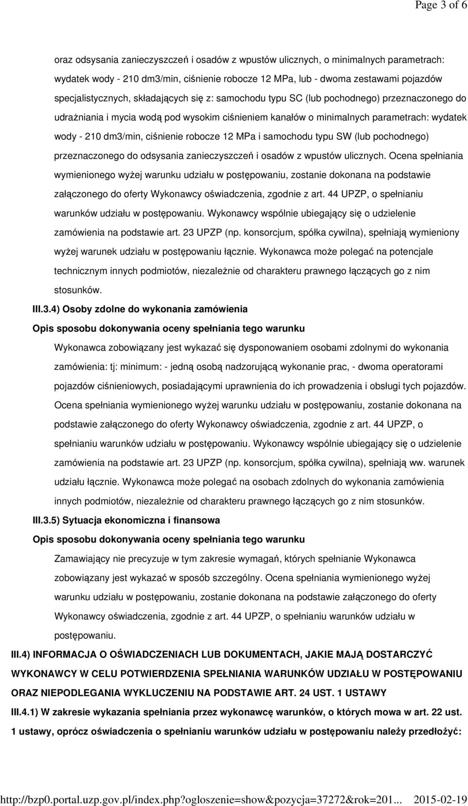 dm3/min, ciśnienie robocze 12 MPa i samochodu typu SW (lub pochodnego) przeznaczonego do odsysania zanieczyszczeń i osadów z wpustów ulicznych.