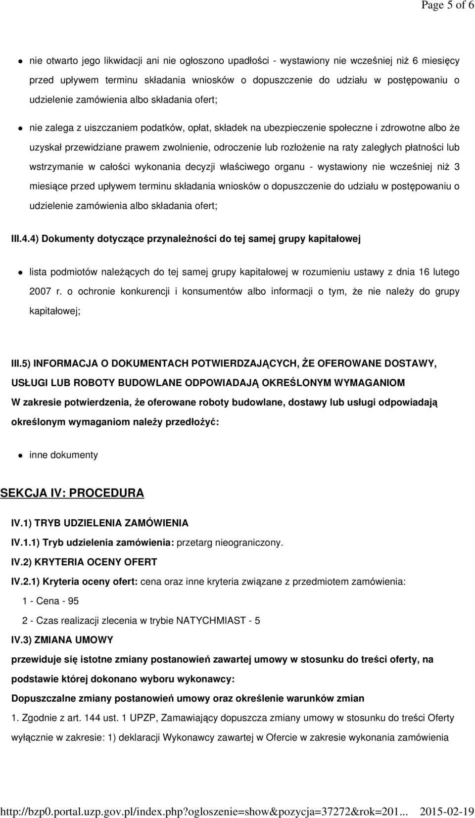 rozłoŝenie na raty zaległych płatności lub wstrzymanie w całości wykonania decyzji właściwego organu - wystawiony nie wcześniej niŝ 3 miesiące przed upływem terminu składania wniosków o dopuszczenie