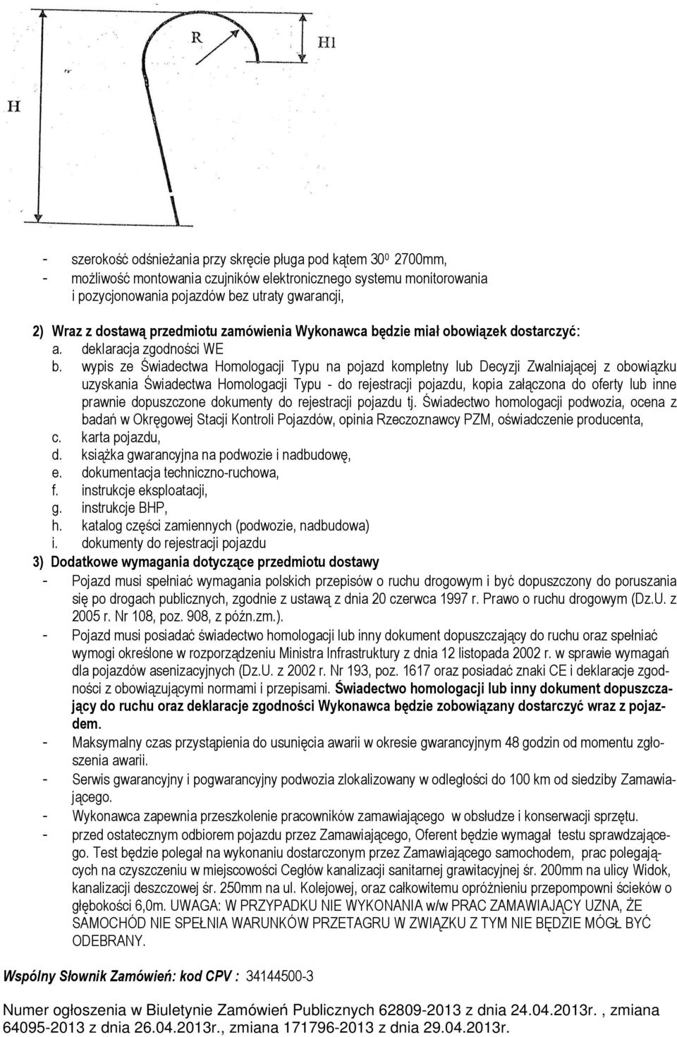 wypis ze Świadectwa Homologacji Typu na pojazd kompletny lub Decyzji Zwalniającej z obowiązku uzyskania Świadectwa Homologacji Typu - do rejestracji pojazdu, kopia załączona do oferty lub inne