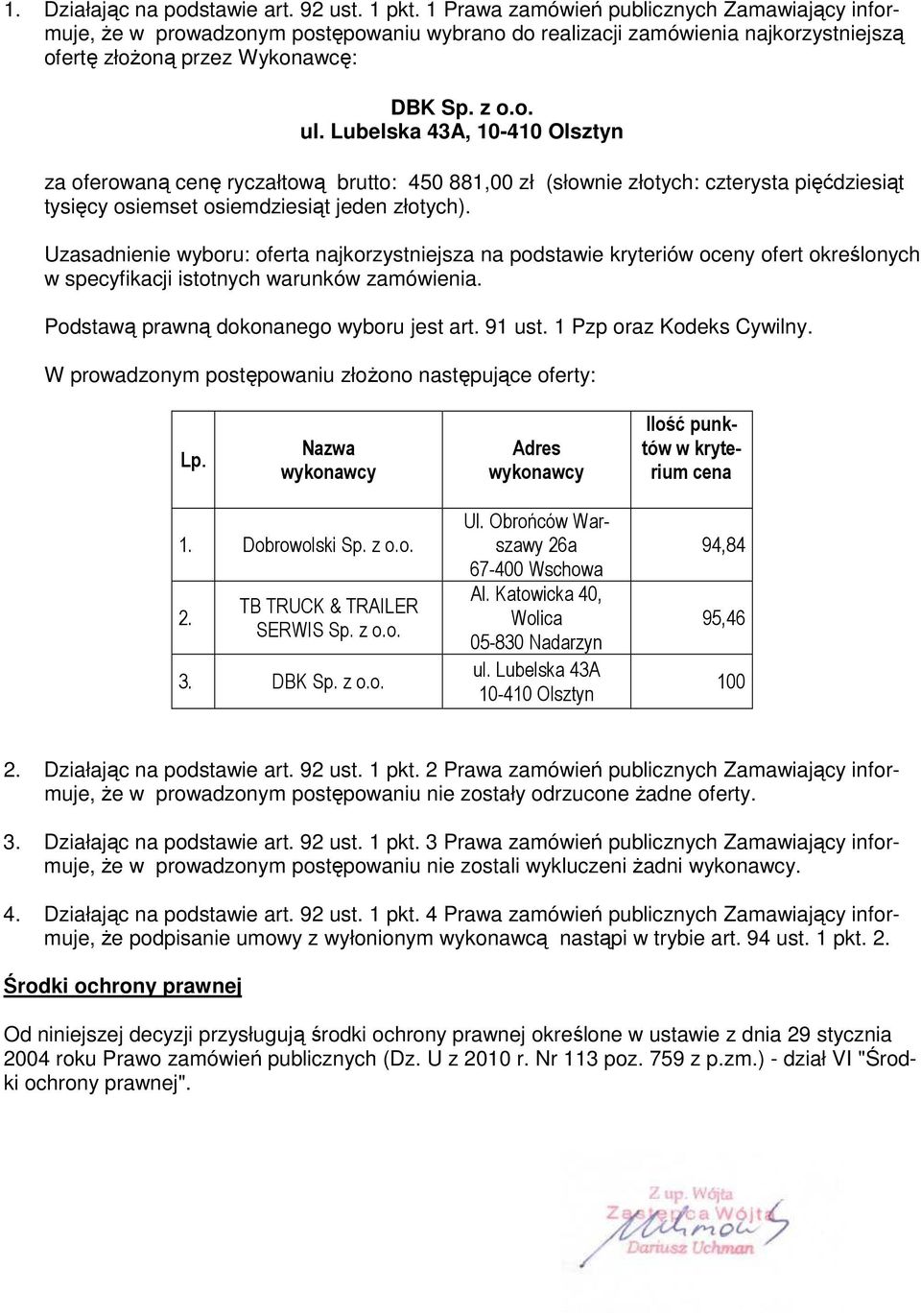 Lubelska 43A, 10-410 Olsztyn za oferowaną cenę ryczałtową brutto: 450 881,00 zł (słownie złotych: czterysta pięćdziesiąt tysięcy osiemset osiemdziesiąt jeden złotych).