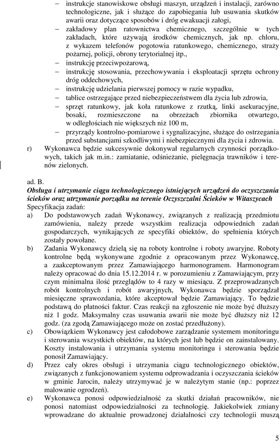 chloru, z wykazem telefonów pogotowia ratunkowego, chemicznego, straży pożarnej, policji, obrony terytorialnej itp.