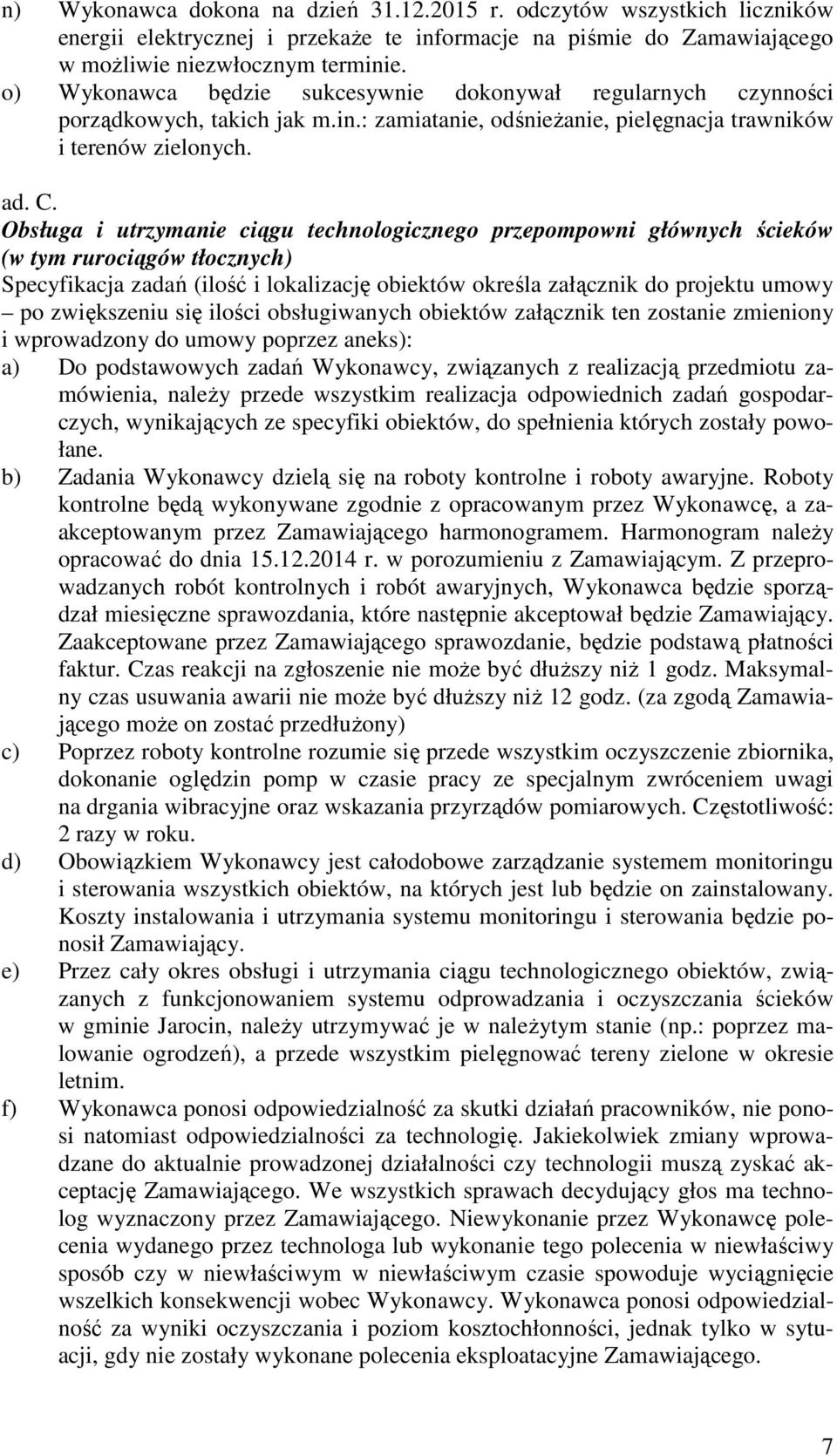 Obsługa i utrzymanie ciągu technologicznego przepompowni głównych ścieków (w tym rurociągów tłocznych) Specyfikacja zadań (ilość i lokalizację obiektów określa załącznik do projektu umowy po