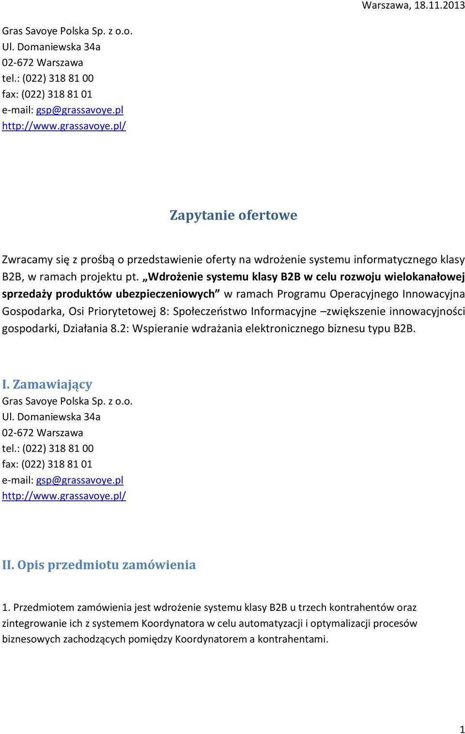 Wdrożenie systemu klasy B2B w celu rozwoju wielokanałowej sprzedaży produktów ubezpieczeniowych w ramach Programu Operacyjnego Innowacyjna Gospodarka, Osi Priorytetowej 8: Społeczeństwo Informacyjne