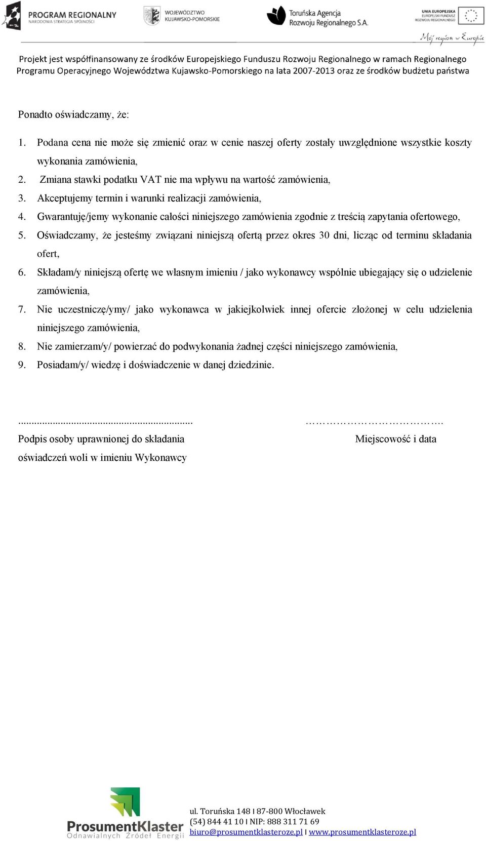 Gwarantuję/jemy wykonanie całości niniejszego zamówienia zgodnie z treścią zapytania ofertowego, 5.